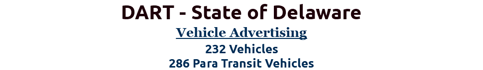 DART - State of Delaware Vehicle Advertising 232 Vehicles 286 Para Transit Vehicles